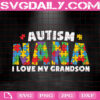 Autism Nana I Love My Grandson Svg, Autism Nana Svg, Autism Svg, Autism Awareness Svg, Puzzle Piece Svg, Autism Month Svg, Instant Download