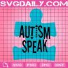 Autism Speak Svg, Autism Awareness Svg, Autism Svg, Autism Support Svg, Autism Gift Svg, April Autism Month Svg, Digital Download