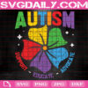 Autism Support Educate Advocate Svg, Autism Svg, Puzzle Piece Svg, Autism Awareness Svg, Autism Month Svg, Autism Gift Svg, Download Files