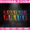 Autistic Pride Svg, Autism Svg, Autistic Svg, Autism Awareness Svg, Autism Month Svg, Autism Gift Svg, Download Files