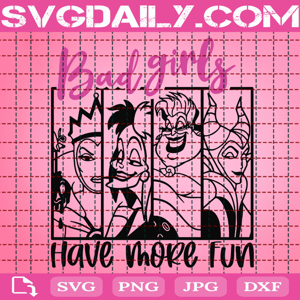 Bad Girls Have More Fun Svg Disney Villains Svg Disney Svg Svg Png Dxf Eps Cut File Instant Download