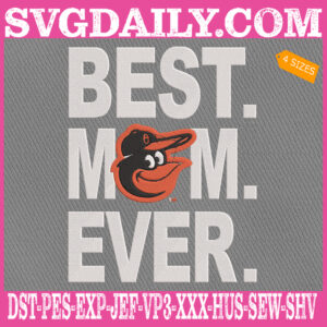 Baltimore Orioles Embroidery Files, Best Mom Ever Embroidery Machine, MLB Sport Embroidery Design, Embroidery Design Instant Download