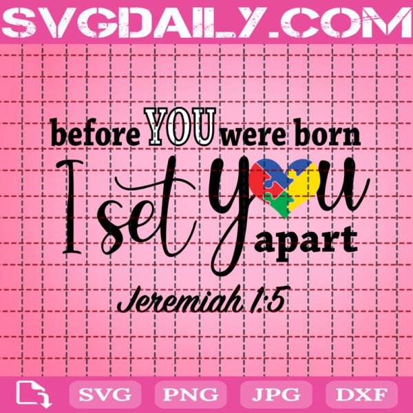 Before You Were Born I Set You Apart - Jeremiah 15 Svg, Autism Awareness Svg, Autism Svg, Autism Puzzle Svg, Autism Month Svg, Instant Download