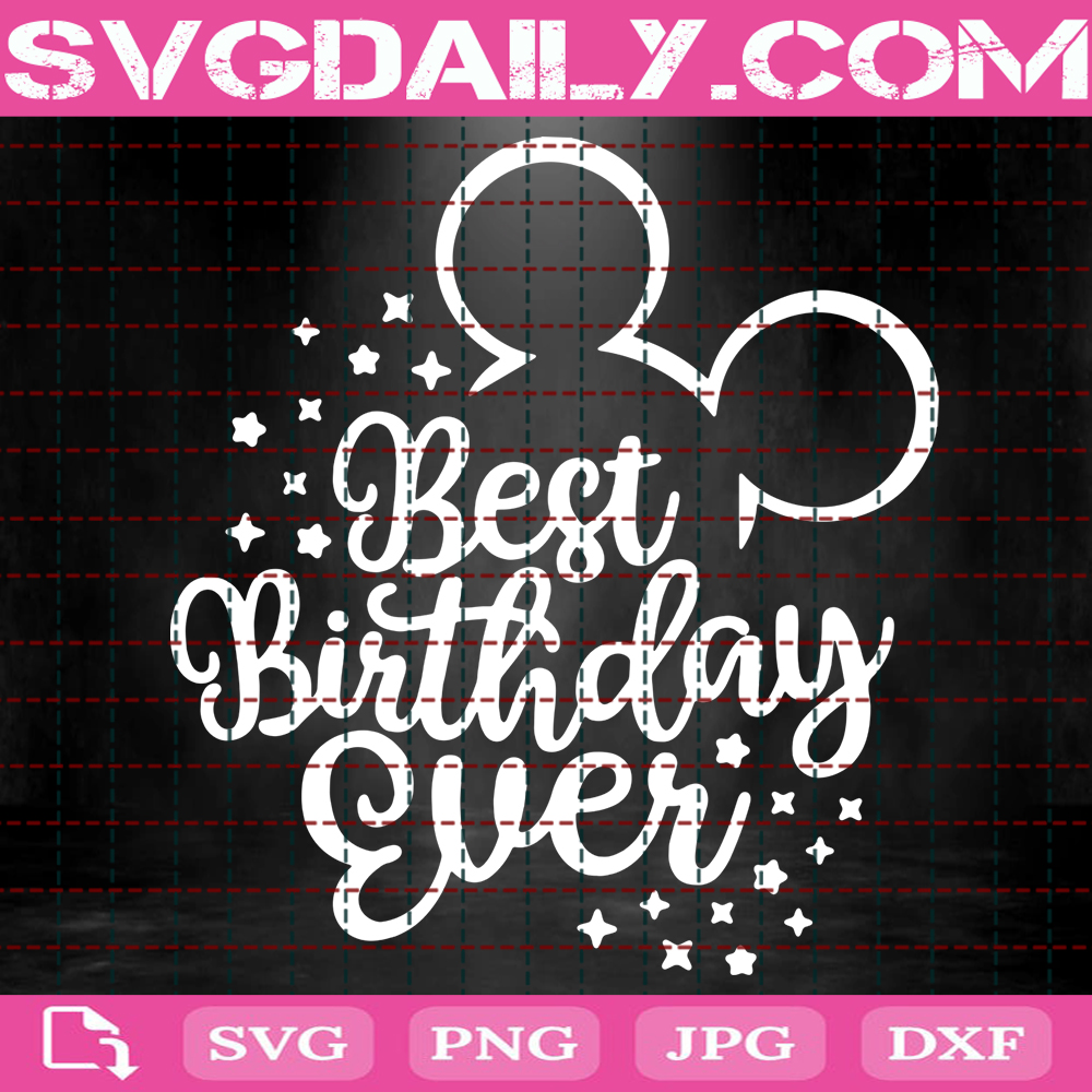 Best Birthday Ever Svg Disney Birthday Trip Svg Disney Trip Svg Mickey Birthday Svg Disney Svg Instant Download