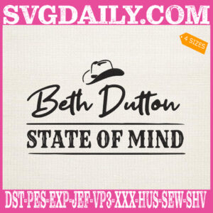 Beth Dutton State Of Mind Embroidery Files, Beth Dutton Embroidery Design, Yellowstone Embroidery Machine, Embroidery Design Instant Download