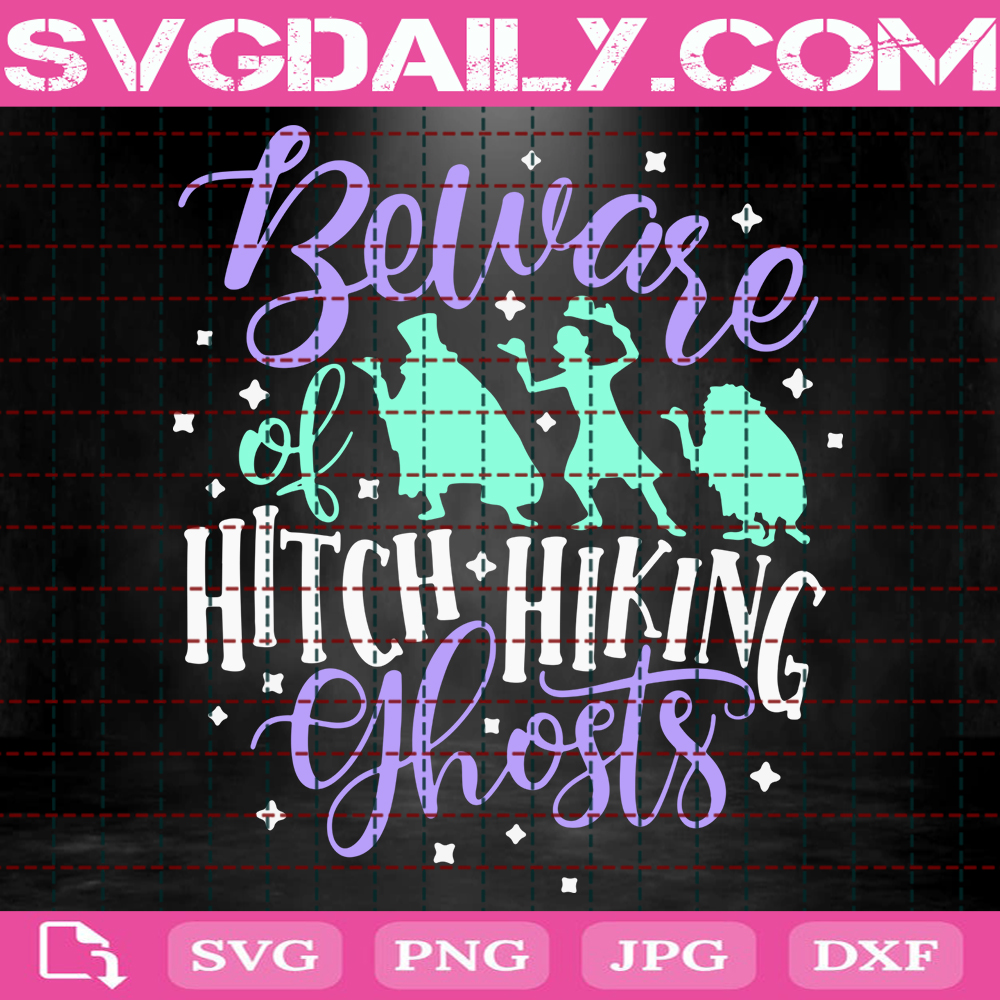 Beware Of Hitch Hiking Ghosts Svg Haunted Mansion Svg Disney Halloween Svg Ghosts Svg Disney Mansion Svg Disney Trip Svg Instant Download
