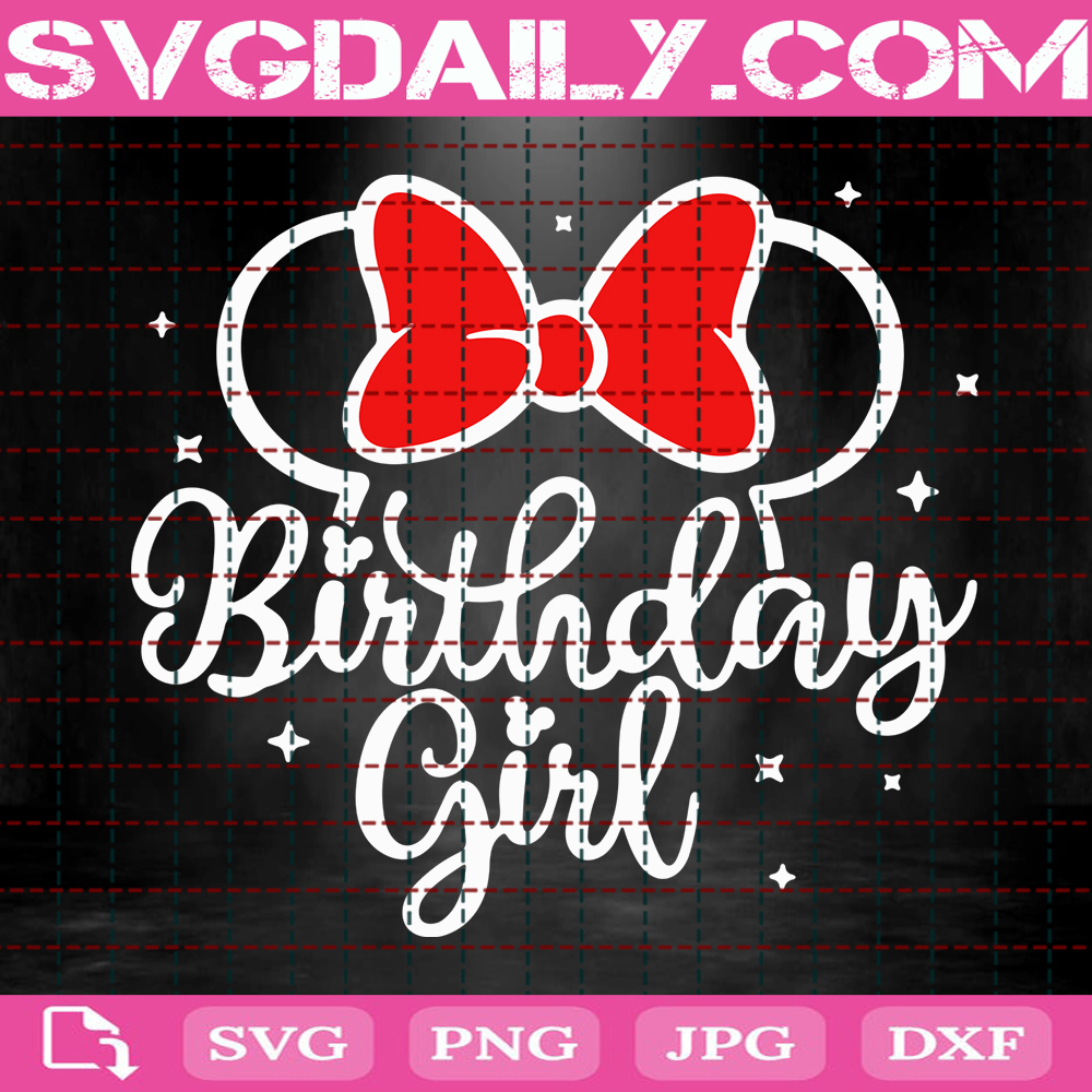 Birthday Girl Svg Minnie Birthday Svg Disney Birthday Trip Svg Disney Svg Svg Png Dxf Eps AI Instant Download