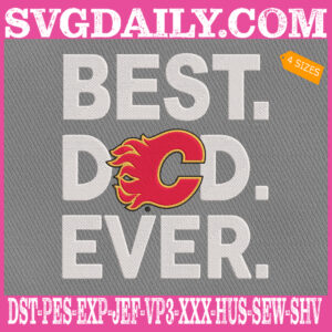 Calgary Flames Embroidery Files, Best Dad Ever Embroidery Machine, NHL Sport Embroidery Design, Embroidery Design Instant Download