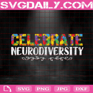 Celebrate Neurodiversity Svg, Autism Svg, Puzzle Piece Svg, Autism Awareness Svg, Autism Month Svg, Autism Puzzle Svg, Download Files