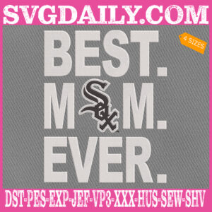Chicago White Sox Embroidery Files, Best Mom Ever Embroidery Machine, MLB Sport Embroidery Design, Embroidery Design Instant Download