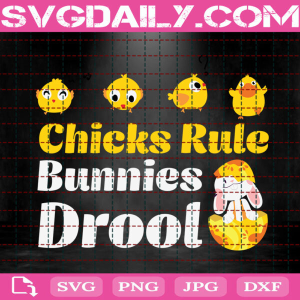 Chicks Rule Bunnies Drool Svg, Easter Chicks Svg, Easter Svg, Funny Easter Svg, Easter Gift Svg, Happy Easter Svg, Svg Png Dxf Eps Instant Download
