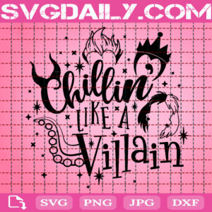 Chillin Like A Villain Svg, Disney Villains Svg, Villains Svg, Disney Svg, Svg Png Dxf Eps Instant Download