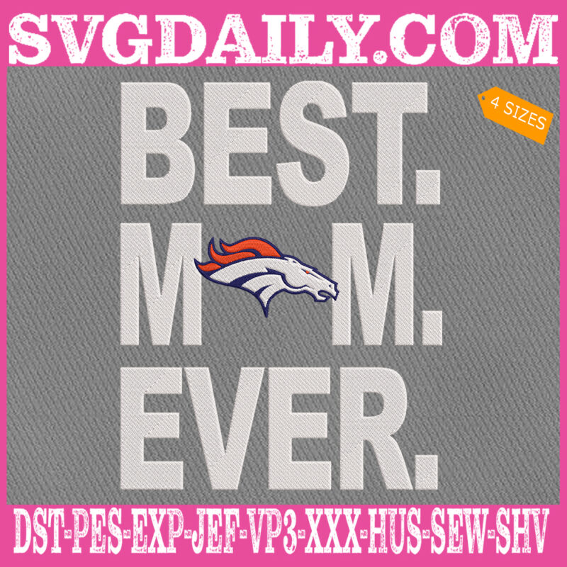 Denver Broncos Embroidery Files, Best Mom Ever Embroidery Design, NFL