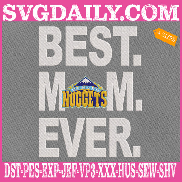 Denver Nuggets Embroidery Files, Best Mom Ever Embroidery Design, NBA Embroidery Download, Embroidery Design Instant Download