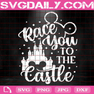 Disney Marathon Svg, Race You To The Castle Svg, Disney Race Svg, Disney Run Svg, Disney Trip Svg, Svg Png Dxf Eps AI Instant Download