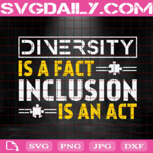 Diversity Is A Fact Inclusion Is An Act Svg, Autistic Awareness Svg, Autism Svg, Puzzle Svg, Autism Month Svg, Instant Download