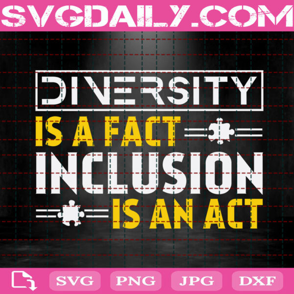 Diversity Is A Fact Inclusion Is An Act Svg, Autistic Awareness Svg, Autism Svg, Puzzle Svg, Autism Month Svg, Instant Download
