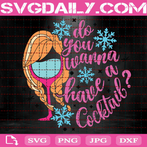 Do You Wanna A Have A Cocktail Svg, Anna Drinking Glass Svg, Disney Wine Svg, Disney Svg, Svg Png Dxf Eps AI Instant Download