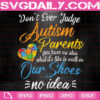 Don't Ever Judge Autism Parents You Have No Idea What It's Like Svg, Autism Svg, Autism Awareness Svg, Autism Puzzle Svg, Autism Month Svg, Instant Download