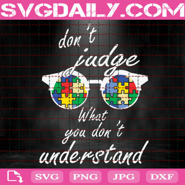 Don't Judge What You Don't Understand Svg, Autism Awareness Svg, Autism Puzzle Svg, Autism Month Svg, Puzzle Glasses Svg, Instant Download