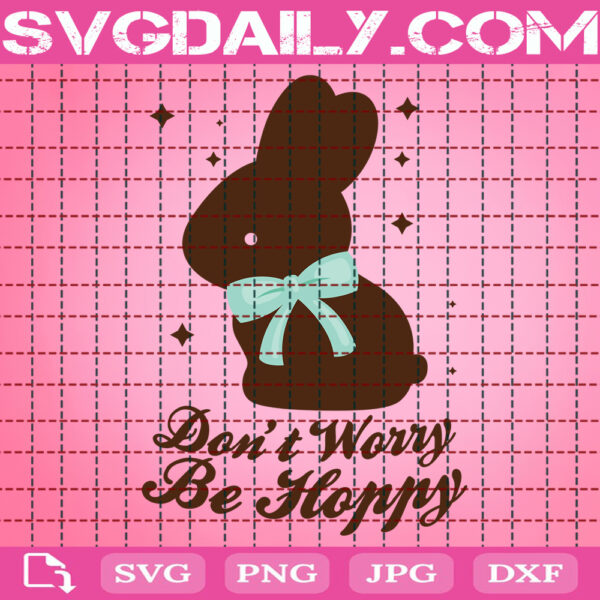 Don't Worry Be Hoppy Svg, Easter Svg, Easter Bunny Svg, Easter Day Svg, Happy Easter Svg, Instant Download