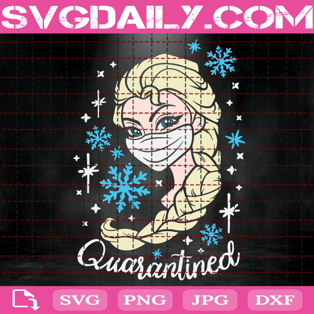 Elsa Quarantined Svg Frozen Elsa Svg Quarantine 2020 Svg Disney Quarantine Svg Disney Svg Instant Download