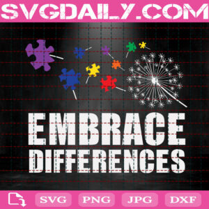 Embrace Differences Svg, Autism Awareness Svg, Autism Svg, Autism Puzzle Svg, Autism Month Svg, Autism Gift Svg, Instant Download