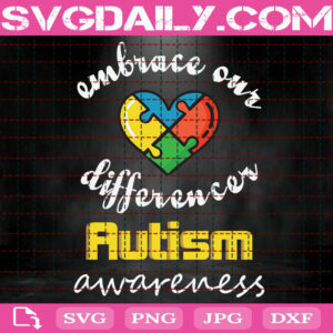 Embrace Our Differences Autism Awareness Svg, Autism Svg, Autism Awareness Svg, Autism Puzzle Svg, Autism Month Svg, Instant Download