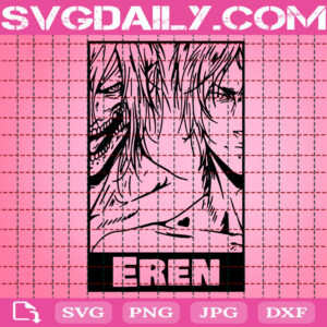 Eren Svg, Eren Titan Svg, Eren Yeager Svg, Attack On Titan Svg, Anime Cartoon Svg, Anime Svg, Svg Png Dxf Eps Instant Download