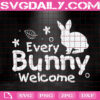 Every Bunny Welcome Easter Svg, Bunny Easter Svg, Easter Svg, Easter Day Svg, Happy Easter Svg, Svg Png Dxf Eps Instant Download