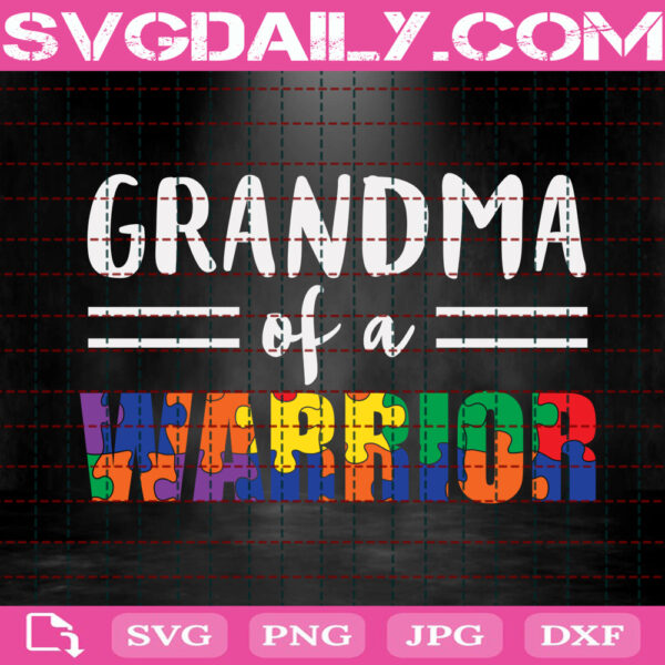 Grandma Of A Warrior Svg, Autism Grandma Svg, Autism Awareness Svg, Autism Family Svg, Autism Svg, Autism Warrior Svg, Download Files