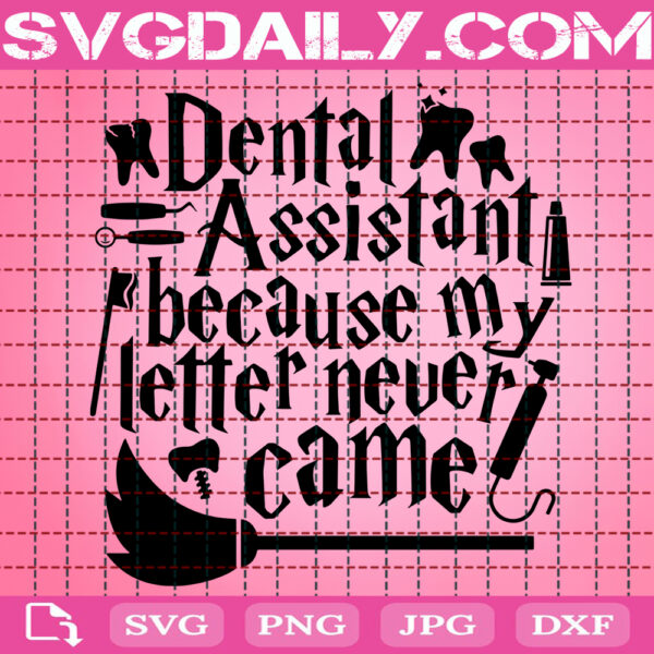Harry Potter Dental Assistant Because My Letter Never Came Svg, Dental Svg, Assistant Svg, Wizard Svg, Harry Potter Svg, Svg Png Dxf Eps Instant Download