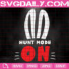 Hunt Mode On Svg, Funny Easter Bunny Svg, Easter Svg, Happy Easter Sunday Svg, Easter Bunny Svg, Easter Gift Svg, Instant Download