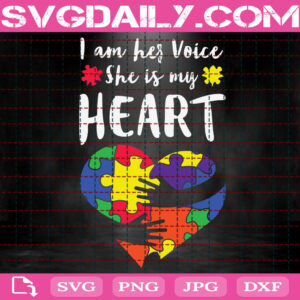 I Am Her Voice She Is My Heart Svg, Autism Heart Svg, Autism Svg, Autism Awareness Svg, Autism Puzzle Svg, Autism Month Svg, Digital Files