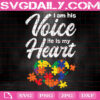I Am His Voice He Is My Heart Svg, Autism Awareness Svg, Autism Svg, Colorful Puzzle Svg, Autism Warrior Svg, Autism Month Svg, Download Files