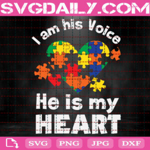I Am His Voice He Is My Heart Svg, Autism Awareness Svg, Autism Svg, Colorful Puzzle Svg, Autism Warrior Svg, Autism Month Svg, Instant Download