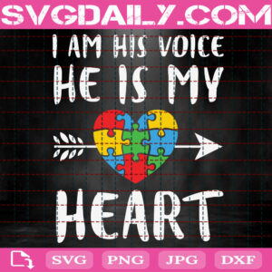 I Am His Voice He Is My Heart Svg, Autism Svg, Autism Awareness Svg, Puzzle Piece Svg, Autism Month Svg, Instant Download
