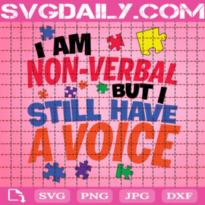 I Am Non - Verbal But I Still Have A Voice Svg, Autism Awareness Svg, Autism Svg, Color Puzzle Svg, Autism Month Svg, Instant Download