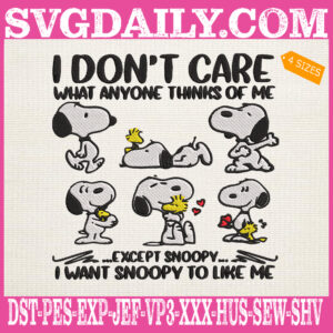 I Don't Care What Anyone Thinks Of Me Except Snoopy Embroidery Files, I Want Snoopy Like Me Embroidery Machine, Woodstock Embroidery Design