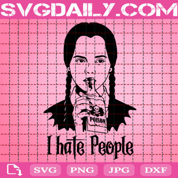 I Hate People Wednesday Addams Svg, Horror Funny Svg, Adams Family Svg, I Hate People Svg, Wednesday Addams Svg, Poison Svg, Instant Download