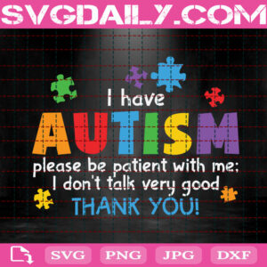 I Have Autism Please Be Patient With Me Svg, Autism Svg, Autism Awareness Svg, Autism Puzzle Svg, April Autism Month Svg, Instant Download