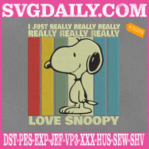 I Just Really Love Snoopy Embroidery Files, Love Snoopy Embroidery Machine, Snoopy The Dog Embroidery Design Instant Download
