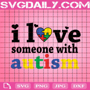 I Love Someone With Autism Svg, Autism Svg, Autism Awareness Svg, Puzzle Heart Svg, Puzzle Piece Svg, Autism Month Svg, Instant Download