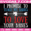 I Promise To Teach My Babies To Love Your Babies Svg, Autism Svg, Arrow Puzzle Svg, Autism Awareness Svg, Puzzle Piece Svg, Instant Download