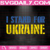 I Stand For Ukraine Svg, Stand With Ukraine Svg, Support Ukrainian Svg, Stop War Svg, World Peace Svg, Ukraine Freedom Svg, Instant Download