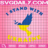 I Stand With Ukraine Svg, Bird Of Peace Svg, Stand With Ukraine Svg, Stop War Svg, Ukraine Peace Svg, Stand With Ukraine Svg, Instant Download