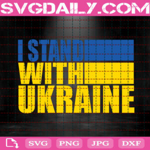 I Stand With Ukraine Svg, Stand With Ukraine Svg, Support The Ukraine Svg, Stop War Svg, Political Svg, Svg Png Dxf Eps Instant Download