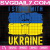 I Stand With Ukraine Svg, Stand With Ukraine Svg, Support Ukraine Svg, Free Ukraine Svg, Ukraine War Svg, Political Svg, Instant Download