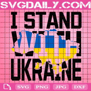I Stand With Ukraine Svg, Stand With Ukraine Svg, Support Ukraine Svg, Trending Svg, Stop War Svg, Ukraine Map Svg, Instant Download