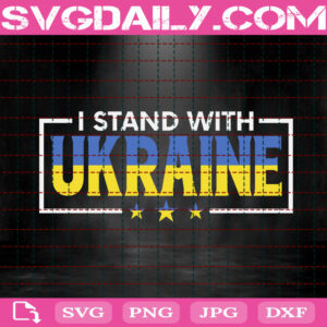 I Stand With Ukraine Svg, Stand With Ukraine Svg, Support Ukrainian Svg, Stop War Svg, Ukraine Freedom Svg, Ukraine Peace Svg, Instant Download
